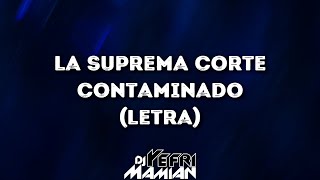 La Suprema Corte  Contaminado Letra  DJYefriMamian [upl. by Bord]