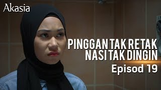 HIGHLIGHT Episod 19  Pinggan Tak Retak Nasi Tak Dingin [upl. by Nekcarb781]