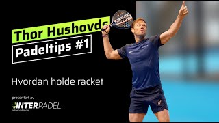 Thors Hushovds Padel tips 1  Hvordan holde en Padel racket  PADEL REGLER [upl. by Trevethick89]