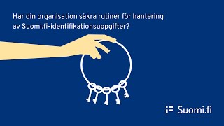 Har din organisation säkra rutiner för hantering av Suomifiidentifikationsuppgifter [upl. by Cressy83]