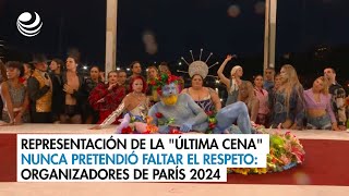 Representación de la quotÚltima Cenaquot nunca pretendió faltar el respeto organizadores de París 2024 [upl. by Luemas]