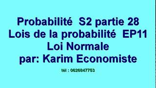 Probabilité partie 28 quot Loi normale quot [upl. by Ecinej]