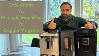 Delonghi Magnifica Evo Vs Cafe Affetto vs Gaggia Magenta Plus [upl. by Aitak233]