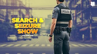 Search amp Seizure Show  Volume V  May 29 2024 [upl. by Retsevel]