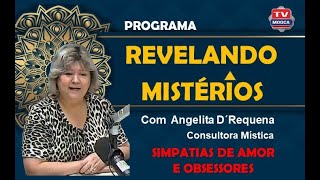 SIMPATIAS DE AMOR E OBSESSORES  PROGRAMA REVELANDO MISTÃ‰RIOS [upl. by Duyne]