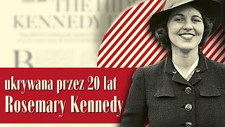 Rosemary Kennedy – czarna owca rodziny  podcast [upl. by Josler]