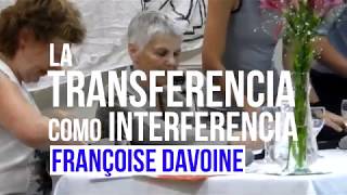 Françoise Davoine  La transferencia como interferencia [upl. by Faucher]