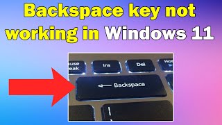 How to Fix Backspace key not working in Windows 11 [upl. by Camile725]