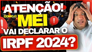 🚨 ATENÇÃO COMO O MEI VAI DECLARAR IMPOSTO DE RENDA 2024 ENTENDA  IRPF 2024 🚨 [upl. by Earvin293]