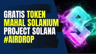 GRATIS TOKEN SOLANIUM  AIRDROP MAHAL PROJECT SOLANA MEI [upl. by Lehmann]