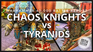 Warhammer 40K Battle Report  Chaos Knights vs Tyranids [upl. by Neved]