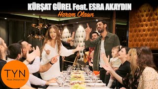 Kürşat Gürel Feat Esra Akaydın  Haram Olasın [upl. by Felicdad422]