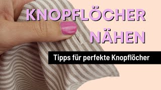 Perfekte Knopflöcher nähen  so gelingen dir deine Knopflöcher [upl. by Gold744]