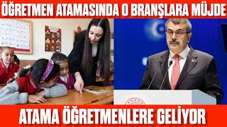 Atamada o branşlara MÜJDE 2024 Öğretmen atamasında güzel haberler En çok atama alacak branşlar [upl. by Havens]