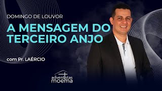 A MENSAGEM DO TERCEIRO ANJO  Pr Laércio Rubem  Adventistas Moema  17032024 [upl. by Eon791]