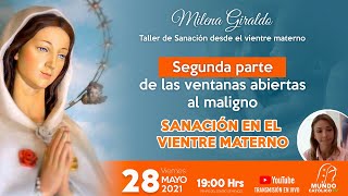 Segunda Parte Taller de Sanación desde el vientre materno  Milena Giraldo 28  Mayo 2021 [upl. by Blandina]