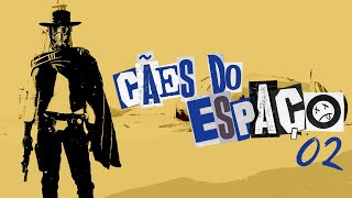 Cães do Espaço  Space Punk Western  02 [upl. by Cordalia]