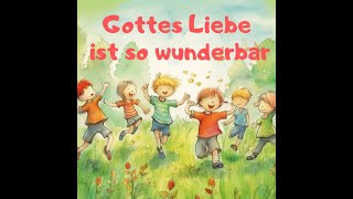 Christliche Kinderlieder  GOTTES LIEBE IST SO WUNDERBAR  Kinderlieder christlich [upl. by Karylin201]