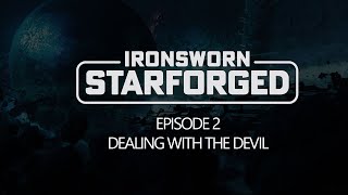 Ironsworn Starforged  Episode 2 Dealing with the Devil [upl. by Essirehc92]