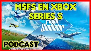 PODCAST ✈️ MSFS en XBOX Series S [upl. by Ineslta629]