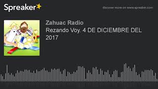 Rezando Voy 4 DE DICIEMBRE DEL 2017 [upl. by Atsejam590]