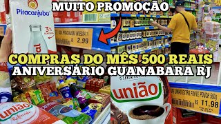 COMPRAS DO MÊS ANIVERSÁRIO GUANABARA COM 500 REAIS  MUITA PROMOÇÃO  ECONOMIZAMOS Caiçara e Carioca [upl. by Htrowslle]