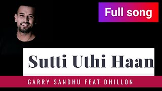 Sutti uthi aan  Full song  Garry sandhu  Dhillon  suti uthi aan baal khilare ne [upl. by Lymann]