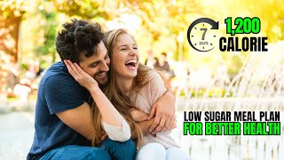 7Day 1200 Calorie Low Sugar Meal Plan for Better Health [upl. by Jonell]