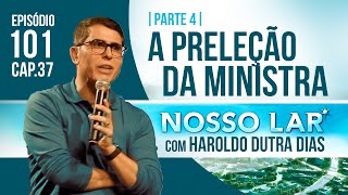 101 NOSSO LAR CAP37 PARTE 4 LIVE COM HAROLDO DUTRA DIAS  A PRELEÇÃO DA MINISTRA [upl. by Trebloc]