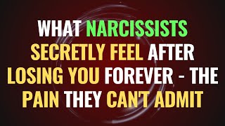 What Narcissists Secretly Feel After Losing You Forever  The Pain They Cant Admit  NPD [upl. by Angus]