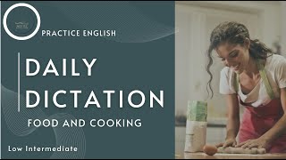 Practice English with Daily Dictation Food and Cooking Low Int Level Day 2 [upl. by Arsuy]