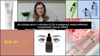 Jak stosuję serum z RETINALEM 03  w pielęgnacji swojej delikatnej cery naczynkowej po 40stce [upl. by Ardnaskela]