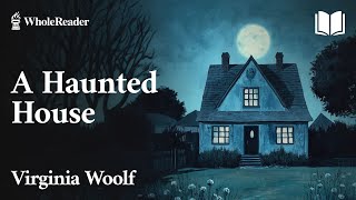 A Haunted House  Virginia Woolf – Romance [upl. by Brnaby]