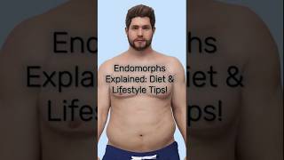 Endomorphs Explained Diet amp Lifestyle Tips [upl. by Reace]