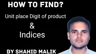 How to find the unit place digit of a product and of Indices explained by Shahid malik [upl. by Aphra]