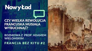 Czy wielka rewolucja francuska musiała wybuchnąć  prof Adam Wielomski  Francja Bez Kitu 2 [upl. by Poll251]