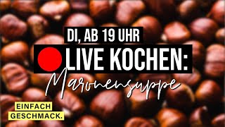 Maronensuppe  🔴 KOCH LIVE mitmir 9  einfachgeschmack [upl. by Hambley]