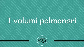 Fisiologia Polmonare  I volumi polmonari Le basi [upl. by Riggall]