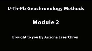 Short Course Module 2 UThPb Geochronology Methods [upl. by Niall]