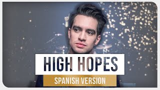 Panic At the Disco  High Hopes Spanish Version [upl. by Hatti]