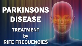 Parkinsons Disease  RIFE Frequencies Treatment  Energy amp Quantum Medicine with Bioresonance [upl. by Hedwig]