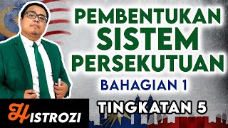 SEJARAH TINGKATAN 5  Bab 4  Latar Balakang Sistem Persekutuan Part 1 [upl. by Rizika]