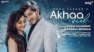 Akhaa Vich Sonu Kakkar  Paras Kalnawat Anagha Bhosale  Romantic Love Songs [upl. by Aihsenrad936]