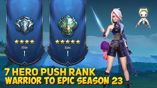 7 HERO PUSH RANK WARRIOR TO EPIC SEASON 23  Mobile Legends [upl. by Levan]