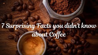 7 Surprising Facts You didnt know about Coffee ☕ [upl. by Eversole]