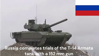 Russia completes trials of the T 14 Armata tank with a 152 mm gun [upl. by Ecirahc]