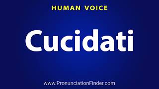 How To Pronounce Cucidati [upl. by Anilegna143]