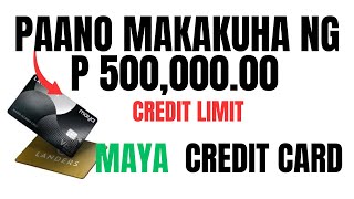 PAANO MAAPPROVED AT MAKAKUHA NG MALAKING CREDIT LIMIT SA MAYA CREDIT CARD [upl. by Aoket]