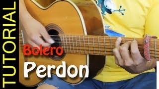 PERDON en guitarra  Bolero  Pedro Flores  en guitarra Tutorial acordes BOLERO TUTORIAL [upl. by Notseh]