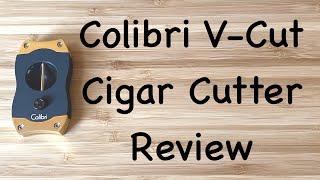 Colibri VCut Cigar Cutter Review [upl. by Siubhan]